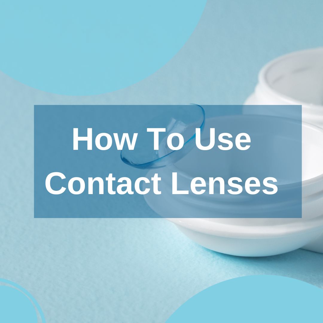 How To Use Contact Lenses